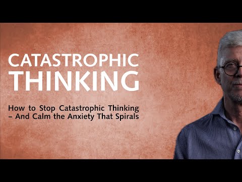 How to Stop Catastrophic Thinking – And Calm the Anxiety That Spirals