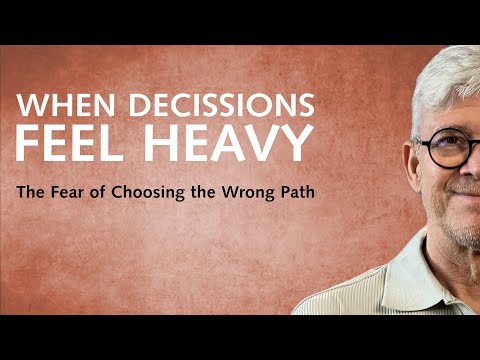 When Decisions Feel Heavy – The Fear of Choosing the Wrong Path